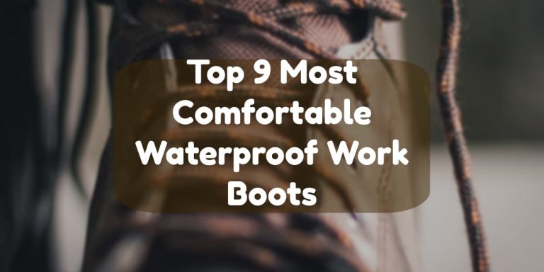 Best Waterproof Work Boots to Keep Feet Comfortable